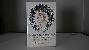 Seller image for Little Charley Ross- the Shocking Story of a Kidnapping for Ransom for sale by Jonathan P Vokes