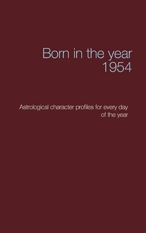 Bild des Verkufers fr Born in the year 1954: Astrological character profiles for every day of the year zum Verkauf von Rheinberg-Buch Andreas Meier eK