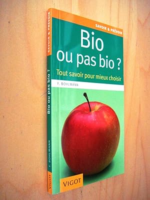 Image du vendeur pour Bio ou pas bio ? : Tout savoir pour mieux choisir mis en vente par Au Coeur  l'Ouvrage