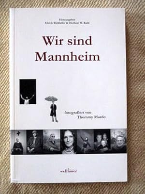 Bild des Verkufers fr Wir sind Mannheim: 60 Portrts prgender Persnlichkeiten Mannheims. zum Verkauf von Verlag + Antiquariat Nikolai Lwenkamp