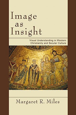 Immagine del venditore per Image as Insight: Visual Understanding in Western Christianity and Secular Culture (Paperback or Softback) venduto da BargainBookStores