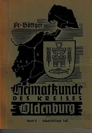 Heimatkunde des Kreises Oldenburg. Band II. Geschichtlicher Teil. Erstausgabe.
