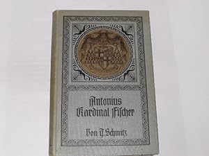 Antonius Kardinal Fischer. Erzbischof von Köln. Sein Leben und Wirken