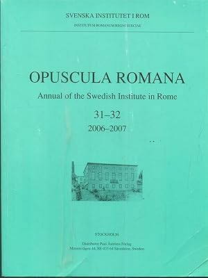 Opuscula Romana. Annual of the Swedish Institute in Rome 31-32/2006/2007