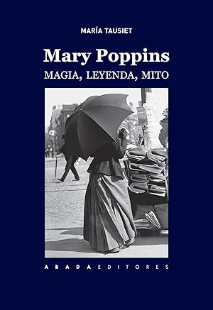 MARY POPPINS. MAGIA LEYENDA Y MITO Magia, leyenda, mito