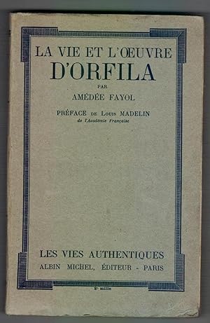 Imagen del vendedor de LA VIE ET L'OEUVRE D'ORFILA. Prface de Louis Madelin. a la venta por Mimesis