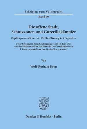 Bild des Verkufers fr Die offene Stadt, Schutzzonen und Guerillakmpfer. : Regelungen zum Schutz der Zivilbevlkerung in Kriegszeiten. Unter besonderer Bercksichtigung des am 10. Juni 1977 von der Diplomatischen Konferenz in Genf verabschiedeten I. Zusatzprotokolls zu den Genfer Konventionen. zum Verkauf von AHA-BUCH GmbH