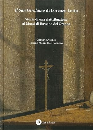 Seller image for Il San Girolamo di Lorenzo Lotto. Storia di una riattribuzione ai Musei di Bassano del Grappa. for sale by Libro Co. Italia Srl