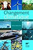 Bild des Verkufers fr Changement Climatique : Comprendre Et Agir zum Verkauf von RECYCLIVRE