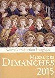 Seller image for Missel Des Dimanches 2015 : Anne Liturgique Du 30 Novembre 2014 Au 28 Novembre 2015, Lectures De L' for sale by RECYCLIVRE