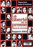 Image du vendeur pour La Libert De La Presse Dans Le Monde : Rapport 2003 mis en vente par RECYCLIVRE