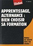 Image du vendeur pour Apprentissage, Alternance : Bien Choisir Sa Formation mis en vente par RECYCLIVRE