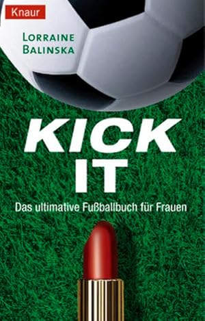 Bild des Verkufers fr Kick it: Das ultimative Fuballbuch fr Frauen zum Verkauf von Versandantiquariat Felix Mcke