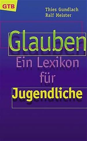 Glauben: Ein Lexikon für Jugendliche