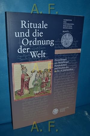 Bild des Verkufers fr Rituale und die Ordnung der Welt : Darstellungen aus Heidelberger Handschriften und Drucken des 12. bis 18. Jahrhunderts [Katalog zur Ausstellung vom 27. September 2008 bis 25. Januar 2009, Universittsbibliothek Heidelberg]. Hrsg. von Carla Meyer . / Schriften der Universittsbibliothek Heidelberg Bd. 8 zum Verkauf von Antiquarische Fundgrube e.U.