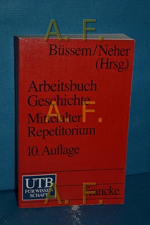 Seller image for Arbeitsbuch Geschichte Teil: Mittelalter : (3. - 16. Jahrhundert). Repetitorium. / Bearb. von Karl Brunner / UTB 411 for sale by Antiquarische Fundgrube e.U.