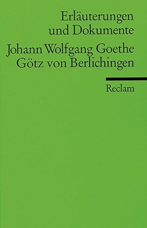 Erläuterungen und Dokumente zu Johann Wolfgang Goethe: Götz von Berlichingen (Reclams Universal-B...