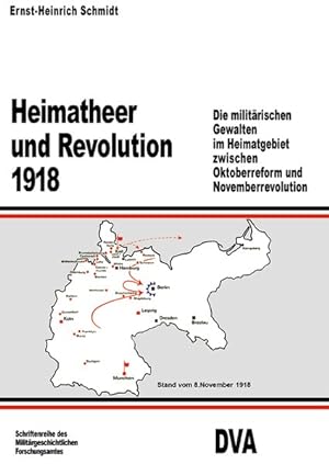 Heimatheer und Revolution 1918: Die militärischen Gewalten im Heimatgebiet zwischen Oktoberreform...