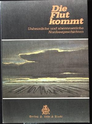 Imagen del vendedor de Die Flut kommt : unheiml. u. abenteuerl. Nordseegeschichten. a la venta por books4less (Versandantiquariat Petra Gros GmbH & Co. KG)