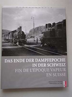 Image du vendeur pour Das Ende der Dampfepoche in der Schweiz = Fin de l'poque vapeur en Suisse - Eisenbahn mis en vente par Versandantiquariat Harald Quicker