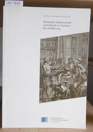 Bild des Verkufers fr Wirtschaft, Wissenschaft und Technik im Zeitalter der Aufklrung. Mannheim und die Kurpfalz unter Carl Theodor 1743-1799. Hrsg. v. Landesmuseum fr Technik und Arbeit Mannheim. zum Verkauf von Versandantiquariat Trffelschwein