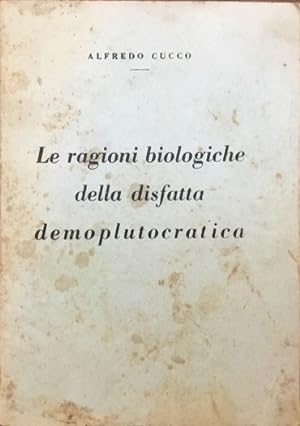 Seller image for Le ragioni biologiche della disfatta demoplutocratica for sale by Libreria Il Morto da Feltre