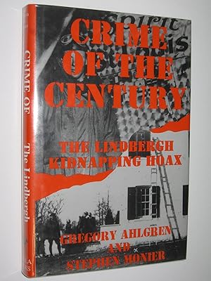 Crime of the Century : The Lindbergh Kidnapping Hoax