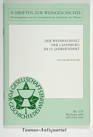 Der Weinhaushalt der Landsburg im 15. Jahrhundert. [Schriften zur Weingeschichte, Nr. 135]