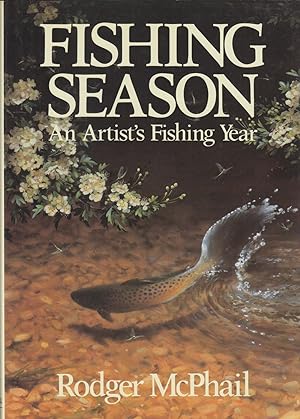 Image du vendeur pour FISHING SEASON: AN ARTIST'S FISHING YEAR. Rodger McPhail. Text by Colin Laurie McKelvie. mis en vente par Coch-y-Bonddu Books Ltd