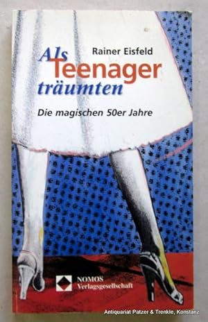 Seller image for Als Teenager trumten. Die magischen 50er Jahre. Baden-Baden, Nomos, 1999. Mit 16 Tafelseiten. 172 S. Or.-Kart. (ISBN 3789063274). - Tlw. ordentliche Unterstreichungen mit Kugelschreiber. for sale by Jrgen Patzer