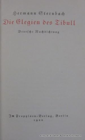 Die Elegien. Deutsche Nachdichtung von Hermann Sternbach. Berlin, Propyläen, 1920. VII, 237 S., 1...