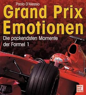 Bild des Verkufers fr Grand Prix Emotionen - Die packendsten Momente der Formel 1. zum Verkauf von AGON SportsWorld GmbH