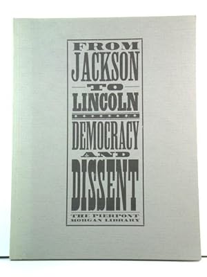 Bild des Verkufers fr From Jackson to Lincoln: Democracy and Dissent zum Verkauf von PsychoBabel & Skoob Books