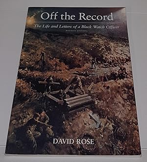 Seller image for Off The Record - The Life and Letters of a Black Watch Officer ***Signed and Inscribed by Author*** for sale by CURIO