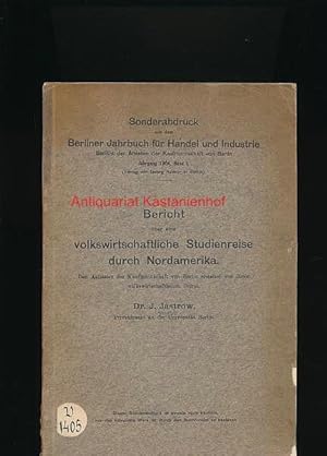 Bild des Verkufers fr Bericht ber eine volkswirtschaftliche Studienreise durch Nordamerika,Den Aeltesten der Kaufmannschaft von Berlin erstattet" zum Verkauf von Antiquariat Kastanienhof