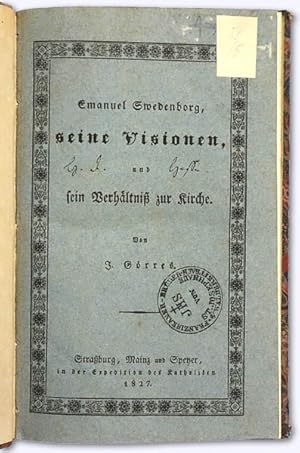 Emanuel Swedenborg, seine Visionen, sein Verhältniß zur Kirche.