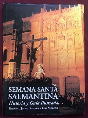 Imagen del vendedor de Semana Santa Salmantina. Historia y gua ilustrada a la venta por Libreria Anticuaria Camino de Santiago