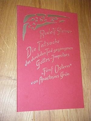 Die Tatsache des durch den Tod gegangenen Gottes-Impulses. 'Fünf Ostern' von Anastasius Grün. ein...