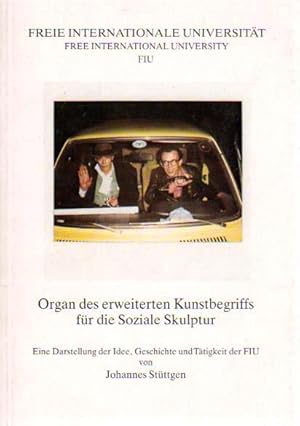 Imagen del vendedor de Organ des erweiterten Kunstbegriffs fr die Soziale Skulptur. Eine Darstellung der Idee, Geschichte und Ttigkeit der FIU von Johannes Stttgen. Wangen 1987 / Dsseldorf 1984. a la venta por Antiquariat Querido - Frank Hermann