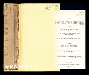 Image du vendeur pour The postdiluvian history, from the flood to the call of Abraham, as set forth in the early portions of the Book of Genesis, critically examined mis en vente par MW Books