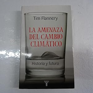 Imagen del vendedor de LA AMENAZA DEL CAMBIO CLIMATICO. HISTORIA Y FUTURO. a la venta por Librera J. Cintas