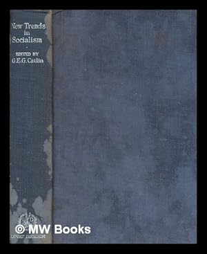 Immagine del venditore per New trends in socialism / edited by G.E.G. Catlin ; with a preface by the Rt. Hon. Arthur Henderson venduto da MW Books