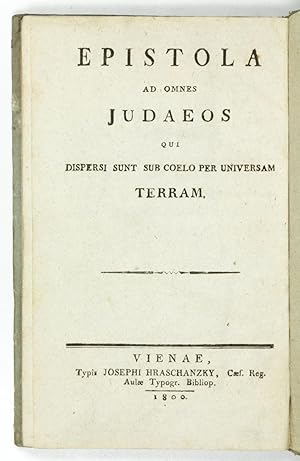 Bild des Verkufers fr Epistola ad omnes Judaeos qui dispersi sunt sub coelo per universam terram. (Sefer al-kol-ha-Yehudim asher nefatsu mi-tahat ha-shamayim `al-kol-ha-arets). zum Verkauf von Antiquariat INLIBRIS Gilhofer Nfg. GmbH