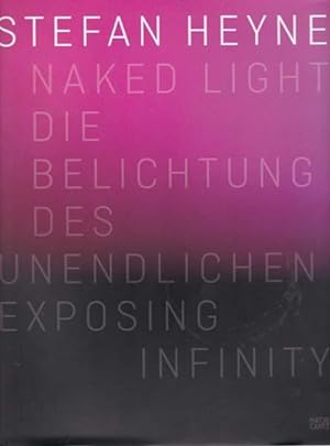 Imagen del vendedor de Naked Light. Die Belichtung des Unendlichen. Exposing Infinity. a la venta por Antiquariat Querido - Frank Hermann