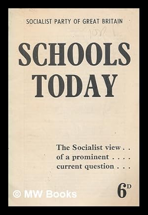 Seller image for Schools today : the Socialist view of a prominent current question for sale by MW Books