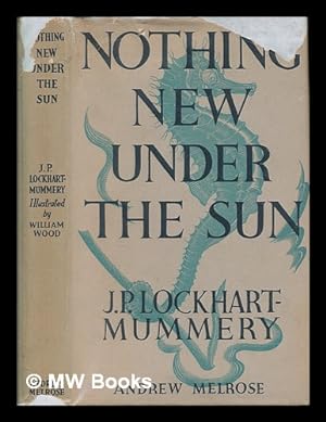 Immagine del venditore per Nothing new under the sun : illustrated by William Wood / J.P.Lochart Mummery venduto da MW Books