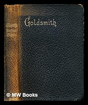Immagine del venditore per The Complete poetical works of Oliver Goldsmith / edited with an introduction and notes by Austin Dobson venduto da MW Books