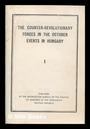 Bild des Verkufers fr The counter-revolutionary forces in the October events in Hungary zum Verkauf von MW Books
