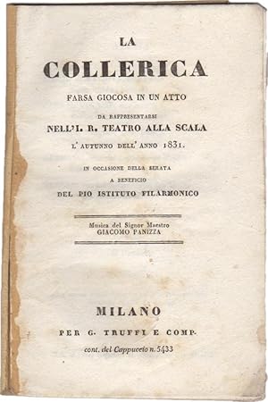 La Collerica. Farsa giocosa in un atto da rappresentarsi nell'I. R. Teatro alla Scala l'autunno d...