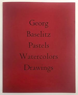 Seller image for Georg Baselitz: Pastels, Watercolors, Drawings for sale by Matthew Marks Gallery